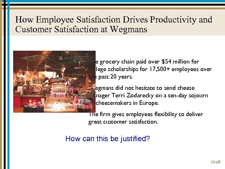 How Employee Satisfaction Drives Productivity and Customer Satisfaction at Wegmans The grocery chain paid