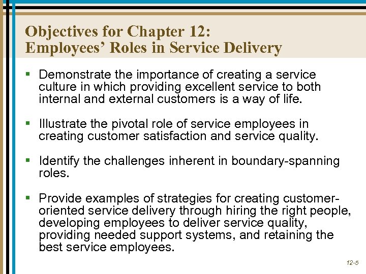 Objectives for Chapter 12: Employees’ Roles in Service Delivery § Demonstrate the importance of