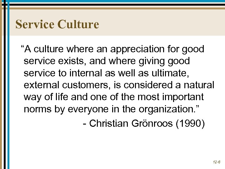 Service Culture “A culture where an appreciation for good service exists, and where giving