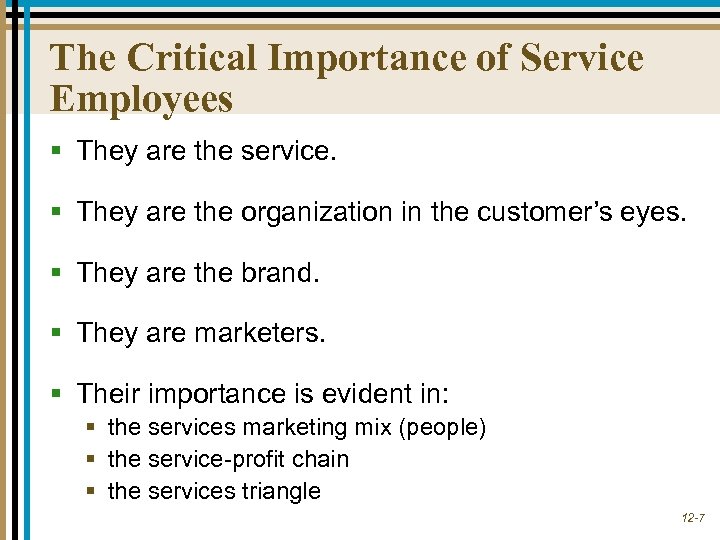 The Critical Importance of Service Employees § They are the service. § They are