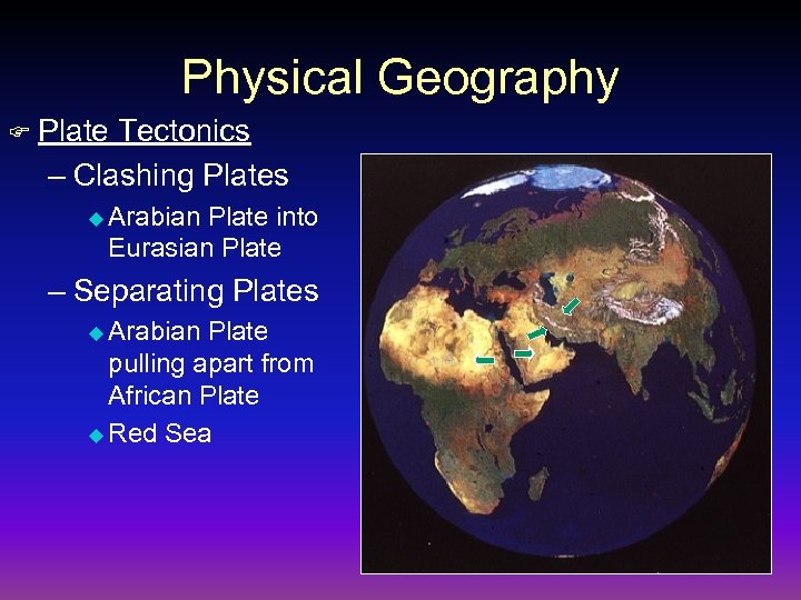 Physical Geography F Plate Tectonics – Clashing Plates u Arabian Plate into Eurasian Plate