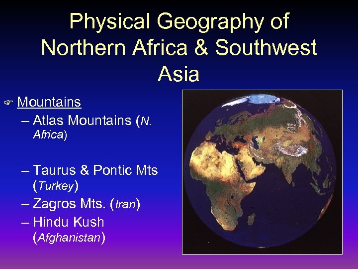 Physical Geography of Northern Africa & Southwest Asia F Mountains – Atlas Mountains (N.