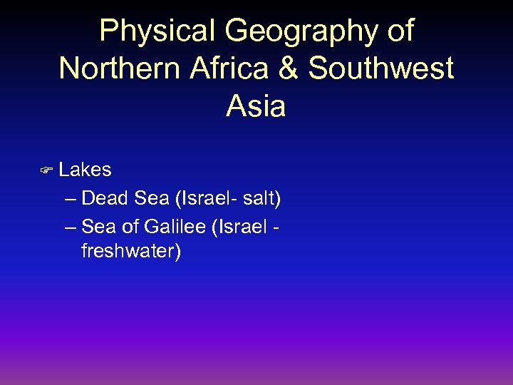 Physical Geography of Northern Africa & Southwest Asia F Lakes – Dead Sea (Israel-