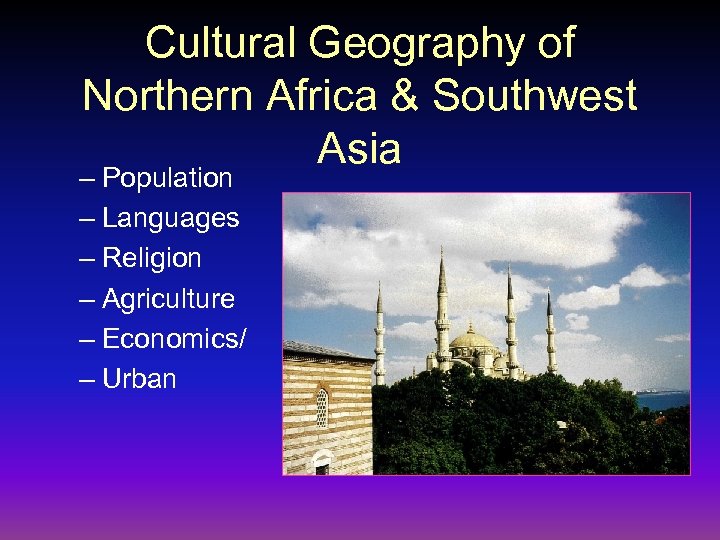 Cultural Geography of Northern Africa & Southwest Asia – Population – Languages – Religion