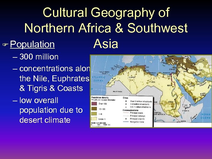 Cultural Geography of Northern Africa & Southwest F Population Asia – 300 million –