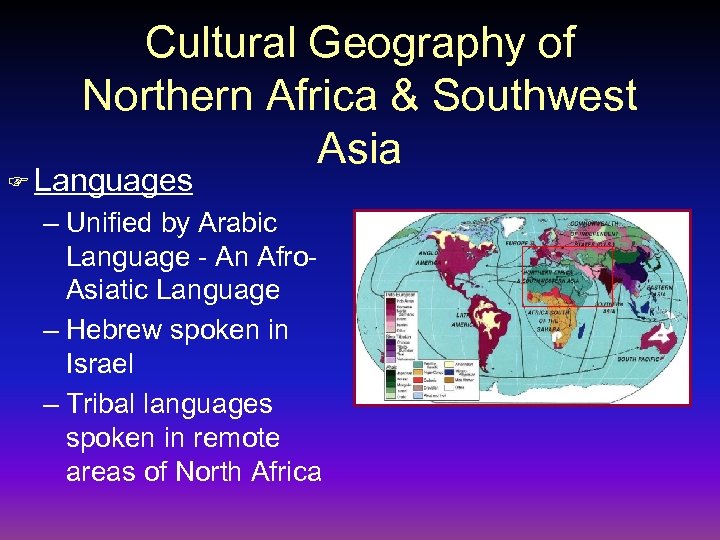 Cultural Geography of Northern Africa & Southwest Asia F Languages – Unified by Arabic