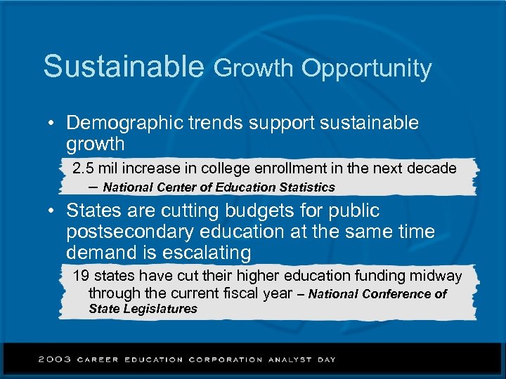 Sustainable Growth Opportunity • Demographic trends support sustainable growth 2. 5 mil increase in