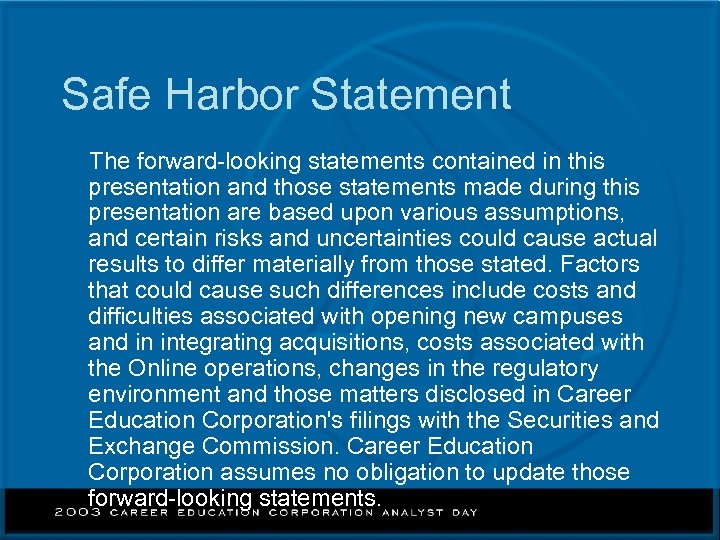 Safe Harbor Statement The forward-looking statements contained in this presentation and those statements made