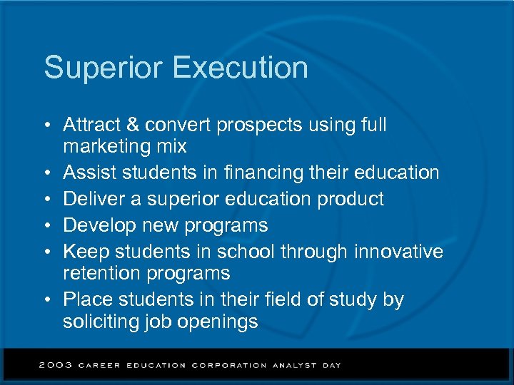 Superior Execution • Attract & convert prospects using full marketing mix • Assist students