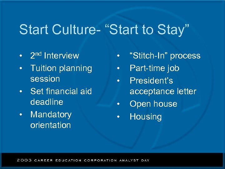 Start Culture- “Start to Stay” • 2 nd Interview • Tuition planning session •