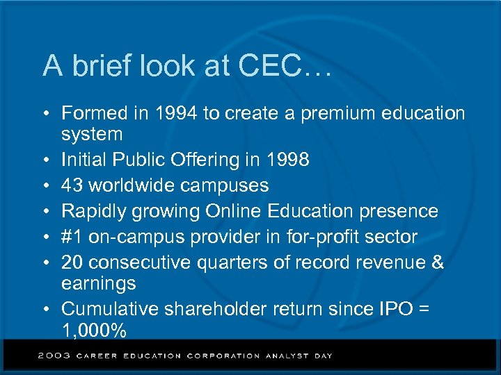 A brief look at CEC… • Formed in 1994 to create a premium education
