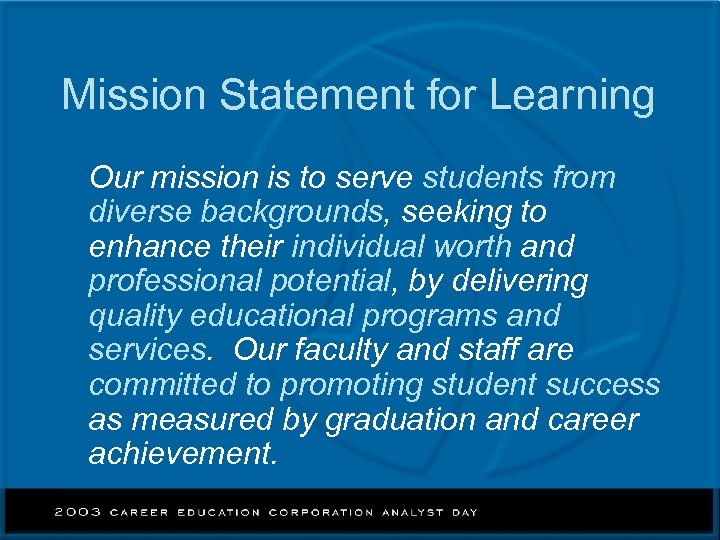 Mission Statement for Learning Our mission is to serve students from diverse backgrounds, seeking