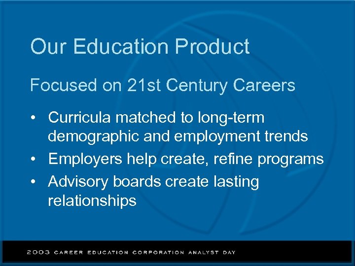 Our Education Product Focused on 21 st Century Careers • Curricula matched to long-term