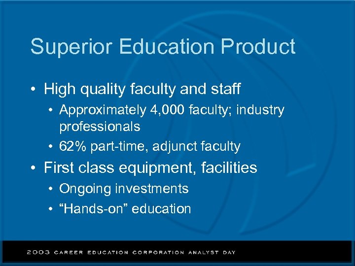 Superior Education Product • High quality faculty and staff • Approximately 4, 000 faculty;