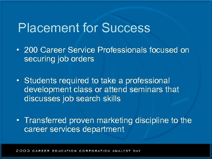 Placement for Success • 200 Career Service Professionals focused on securing job orders •