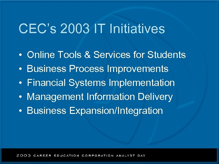 CEC’s 2003 IT Initiatives • • • Online Tools & Services for Students Business