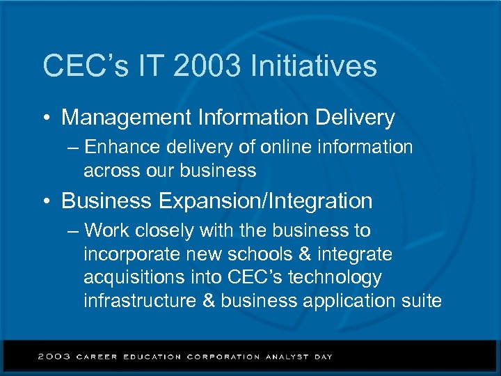 CEC’s IT 2003 Initiatives • Management Information Delivery – Enhance delivery of online information