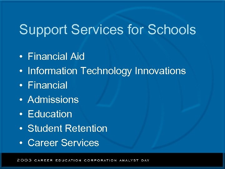 Support Services for Schools • • Financial Aid Information Technology Innovations Financial Admissions Education