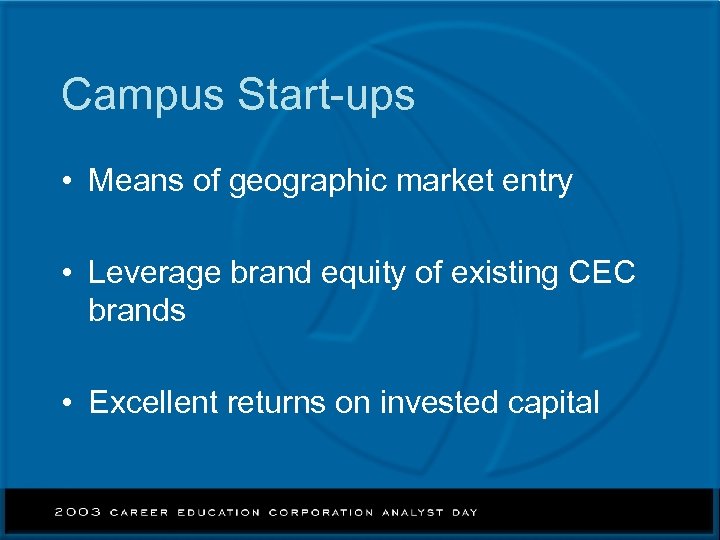 Campus Start-ups • Means of geographic market entry • Leverage brand equity of existing