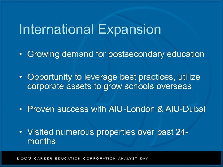 International Expansion • Growing demand for postsecondary education • Opportunity to leverage best practices,