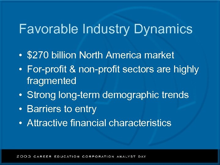 Favorable Industry Dynamics • $270 billion North America market • For-profit & non-profit sectors