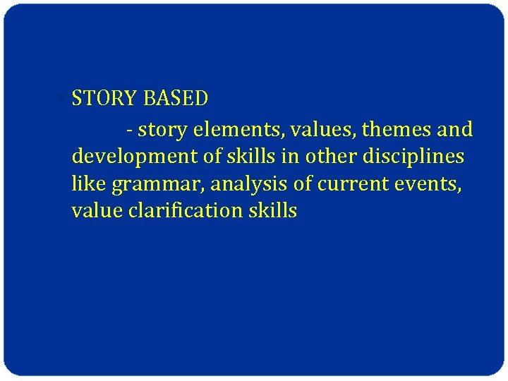  STORY BASED - story elements, values, themes and development of skills in other