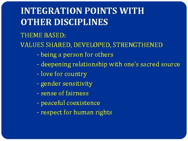 INTEGRATION POINTS WITH OTHER DISCIPLINES THEME BASED: VALUES SHARED, DEVELOPED, STRENGTHENED - being a