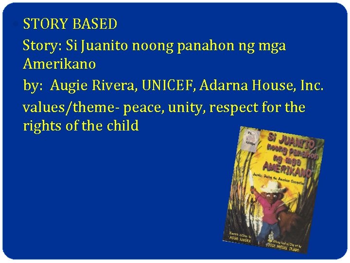  STORY BASED Story: Si Juanito noong panahon ng mga Amerikano by: Augie Rivera,