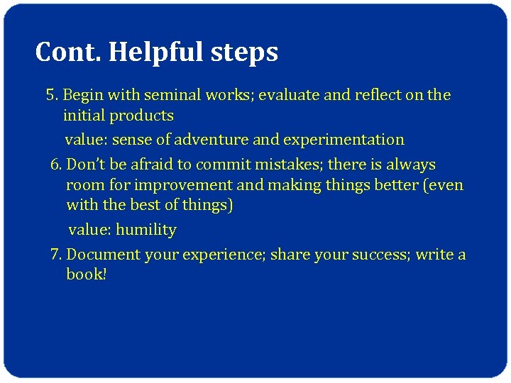 Cont. Helpful steps 5. Begin with seminal works; evaluate and reflect on the initial