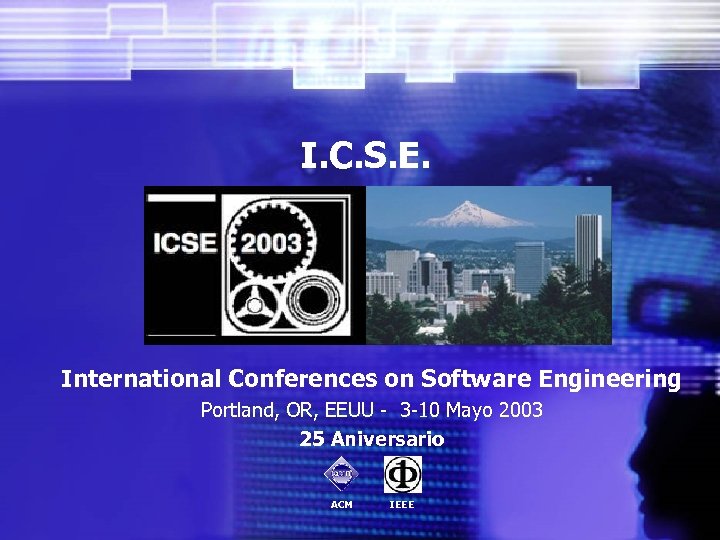 I. C. S. E. International Conferences on Software Engineering Portland, OR, EEUU - 3