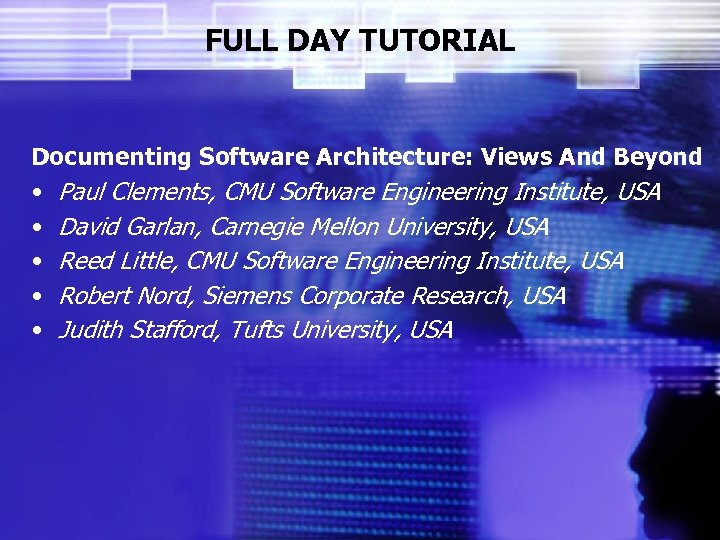 FULL DAY TUTORIAL Documenting Software Architecture: Views And Beyond • Paul Clements, CMU Software
