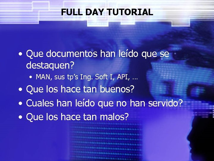FULL DAY TUTORIAL • Que documentos han leído que se destaquen? • MAN, sus