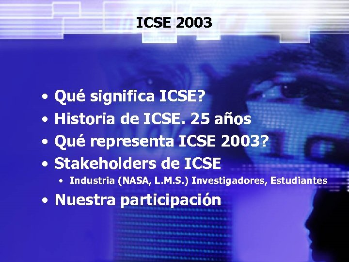 ICSE 2003 • • Qué significa ICSE? Historia de ICSE. 25 años Qué representa