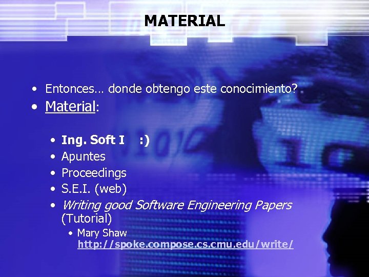 MATERIAL • Entonces… donde obtengo este conocimiento? • Material: • • • Ing. Soft