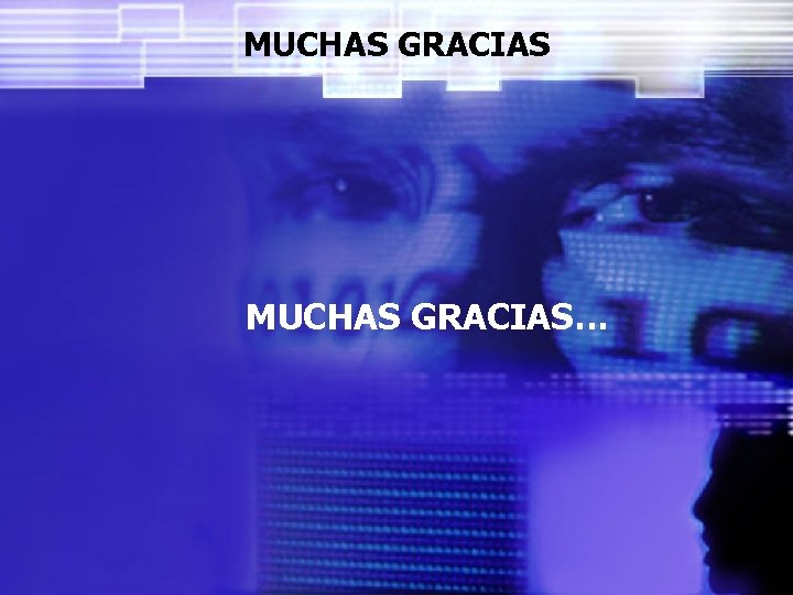 MUCHAS GRACIAS… 