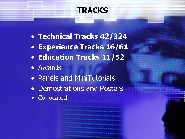 TRACKS • • • Technical Tracks 42/324 Experience Tracks 16/61 Education Tracks 11/52 Awards