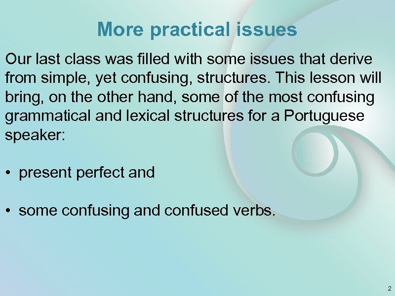 More practical issues Our last class was filled with some issues that derive from