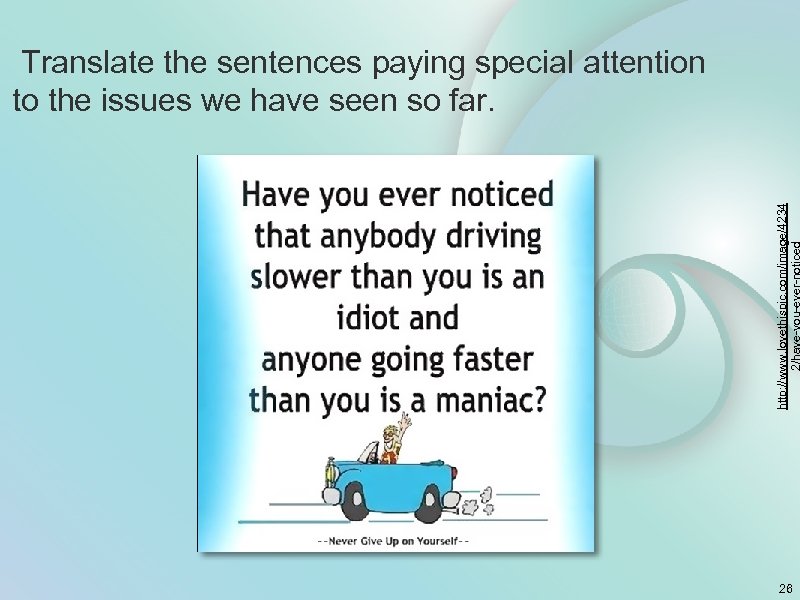 http: //www. lovethispic. com/image/4234 Translate the sentences paying special attention to the issues we