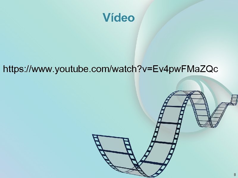 Vídeo https: //www. youtube. com/watch? v=Ev 4 pw. FMa. ZQc 8 