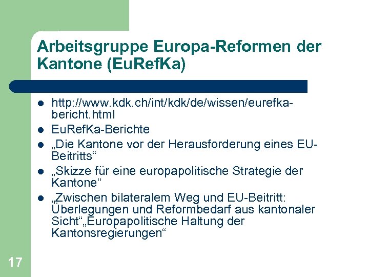 Arbeitsgruppe Europa-Reformen der Kantone (Eu. Ref. Ka) l l l 17 http: //www. kdk.