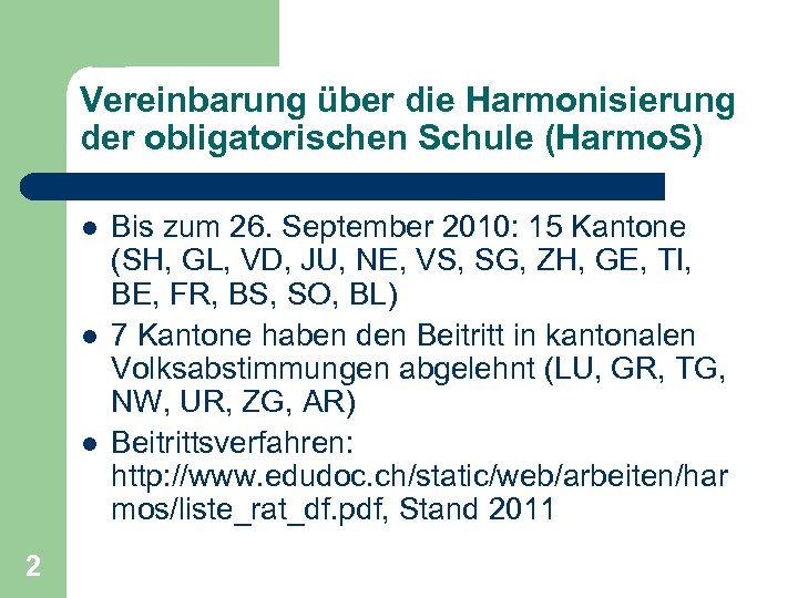 Vereinbarung über die Harmonisierung der obligatorischen Schule (Harmo. S) l l l 2 Bis