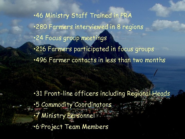  • 46 Ministry Staff Trained in PRA • 280 Farmers interviewed in 8