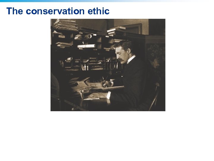 The conservation ethic 