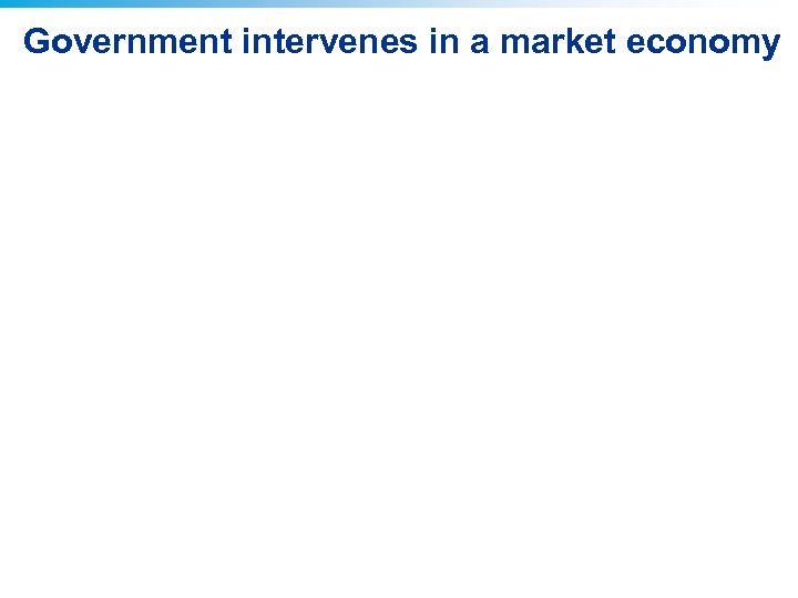 Government intervenes in a market economy 