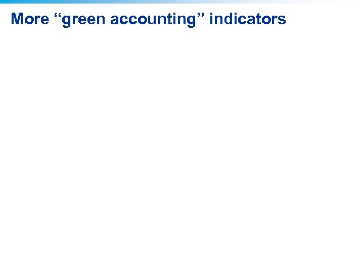 More “green accounting” indicators 