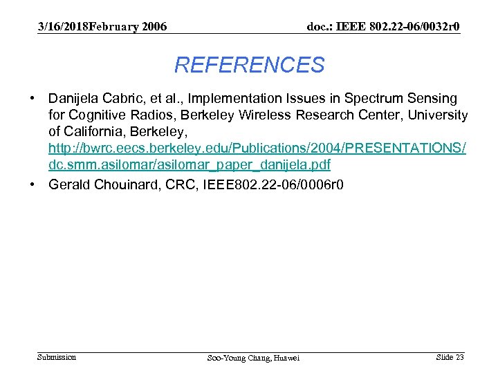 3/16/2018 February 2006 doc. : IEEE 802. 22 -06/0032 r 0 REFERENCES • Danijela