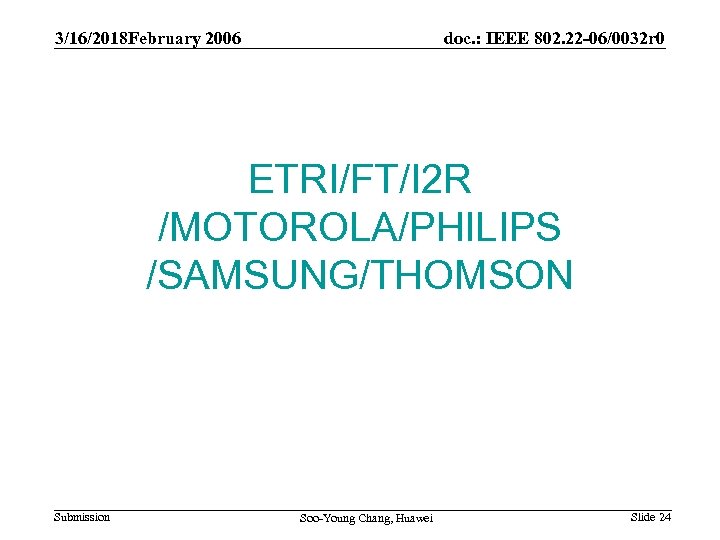 3/16/2018 February 2006 doc. : IEEE 802. 22 -06/0032 r 0 ETRI/FT/I 2 R