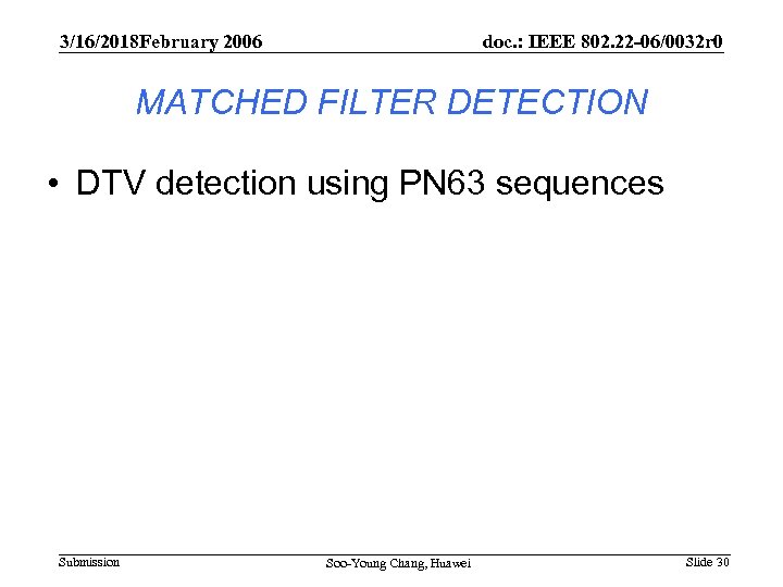 3/16/2018 February 2006 doc. : IEEE 802. 22 -06/0032 r 0 MATCHED FILTER DETECTION