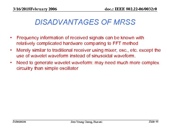 3/16/2018 February 2006 doc. : IEEE 802. 22 -06/0032 r 0 DISADVANTAGES OF MRSS