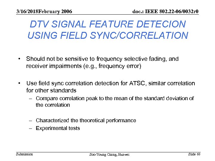 3/16/2018 February 2006 doc. : IEEE 802. 22 -06/0032 r 0 DTV SIGNAL FEATURE